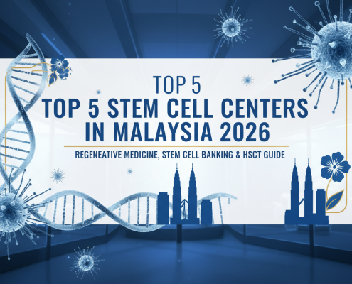 Top 5 Stem Cell Centers in Malaysia 2026 Guide